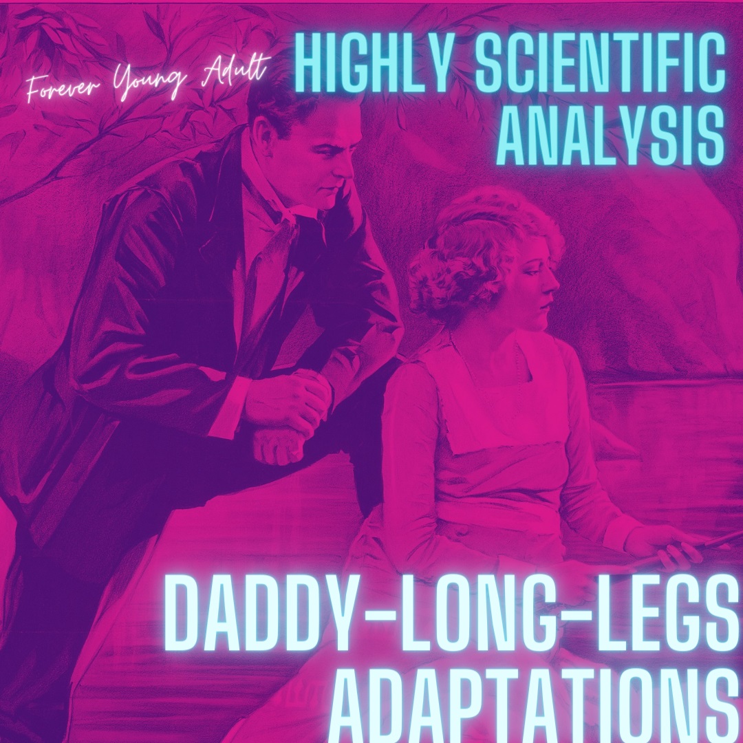 A Highly Scientific Analysis of Daddy-Long-Legs Adaptations - Forever Young  Adult