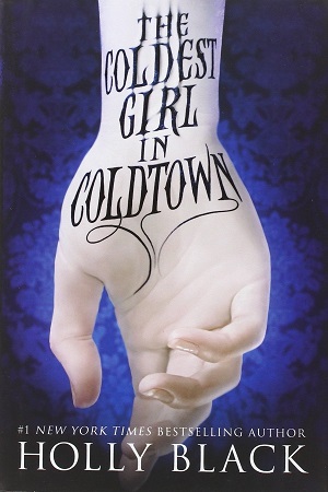Cover of The Coldest Girl in Coldtown, with a white hand reaching down and the title of the book tattooed on the wrist