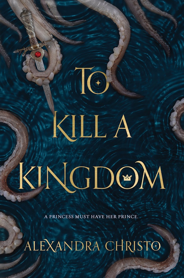 Cover To Kill a Kingdom: The legs of an octopus come in from all edges of the cover, and one wraps around a dagger
