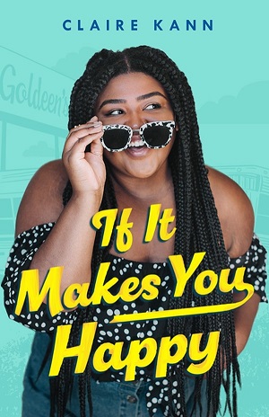 Cover of IF IT MAKES YOU HAPPY: Photo of a smiling Black girl in an off-shoulder black top with white dots, with matching sunglasses pulled halfway down her face as she looks off to the side