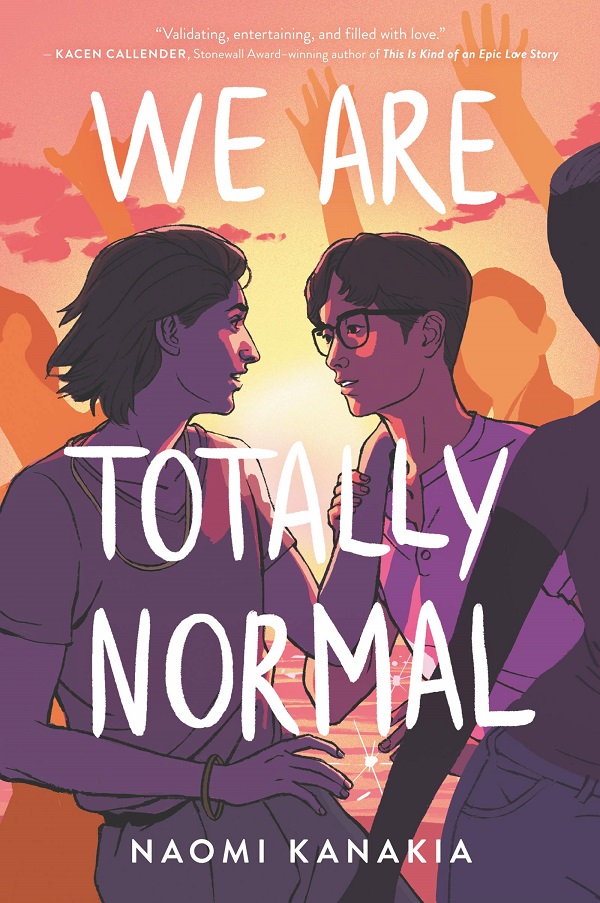Cover of We are Totally Normal by Naomi Kanakia. Two boys, one Indian and one Asian, look at each other lovingly
