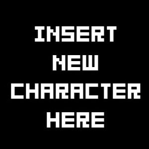 black background with white words that say "insert new characters here"