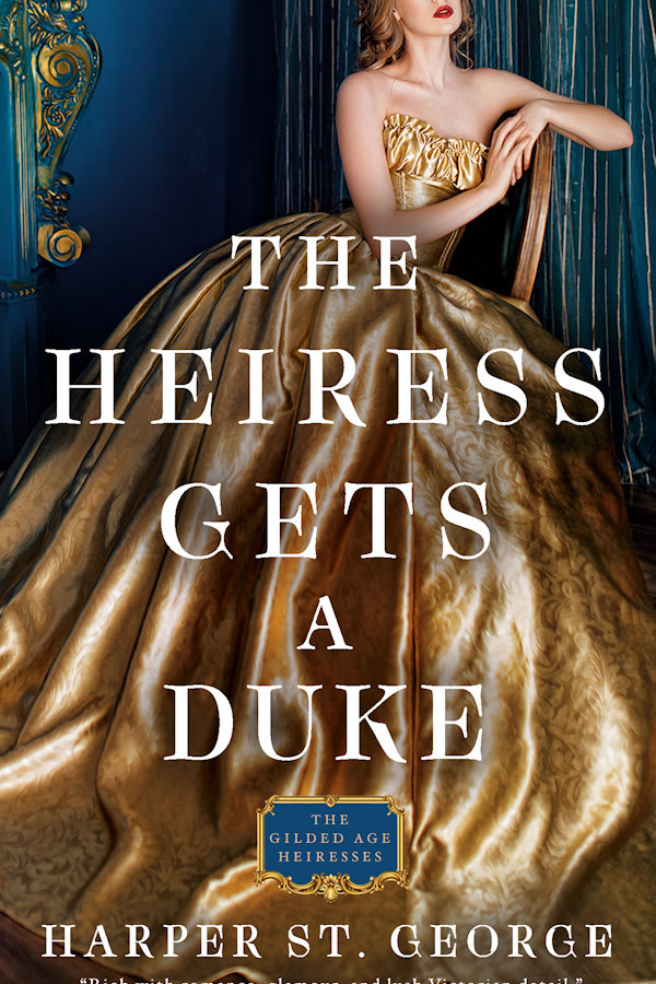 Cover of The Heiress Gets A Duke: A woman in a lavish gold ballgown leans on a chair back.