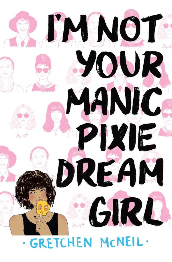 Cover I’m Not Your Manic Pixie Dream Girl: A girl eats a tweety bird ice cream bar