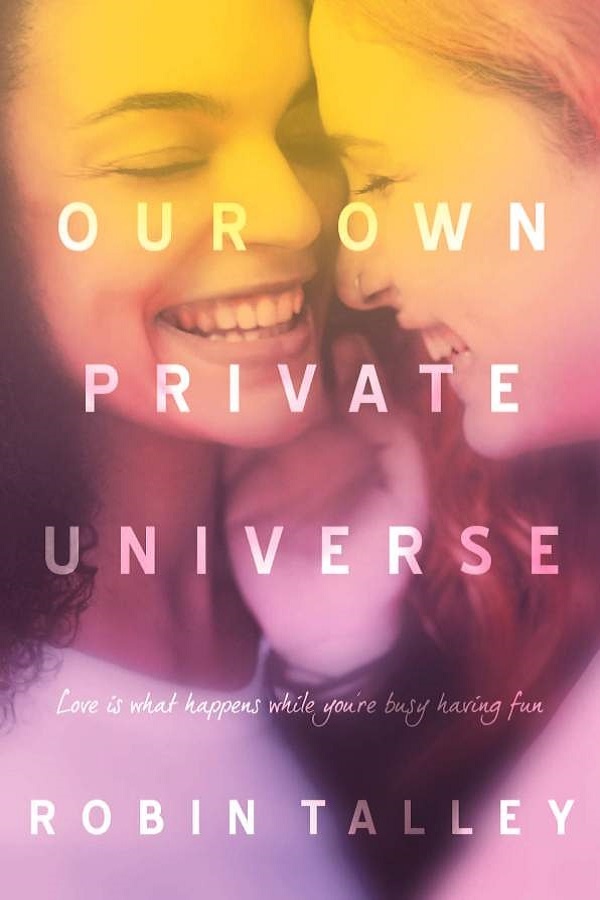 Cover of Our Own Private Universe. Two teen girls, one Black and one white, prepare to kiss