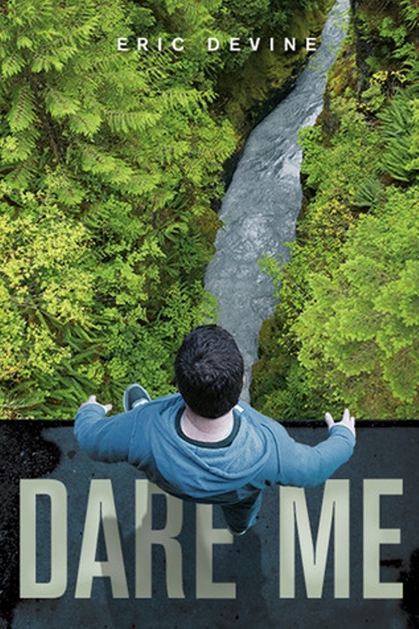 Cover of Dare Me. A boy standing on the edge of a cliff, looking down at a river far below.