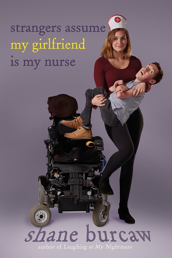 Cover of Strangers Assume My Girlfriend is My Nurse. An attractive woman in a nurse's cap holds a severely disabled man in her arms, as they pose next to his wheelchair.