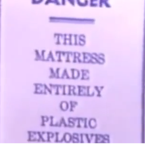 Danger: This Matress Made Entirely of Plastic Explosives