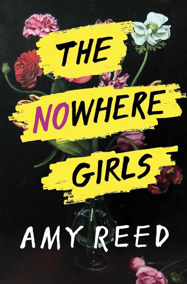 Cover of The Nowhere Girls, with the title splashed in yellow in front of a still life of flowers, and the "No" in "Nowhere" is written in pink