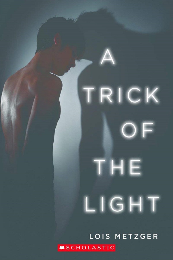 Cover of A Trick of the Light by Lois Metzger. A very skinny, shirtless boy bangs his head against the wall. HIs shadow is much huskier than he really is.