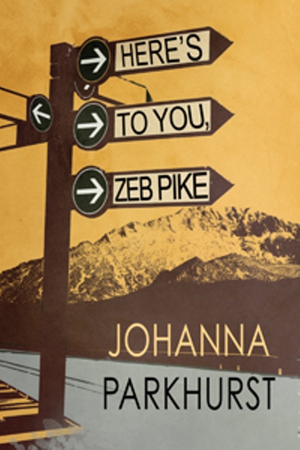 Cover of Here's To You, Zeb Pike. The title appears on a street sign in front of Pike's Peak