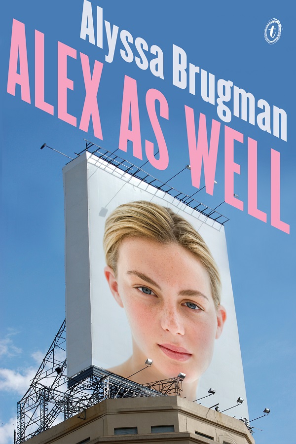 Cover of Alex as Well by Alyssa Brugman. A billboard of the giant face of a blonde, teenage girl