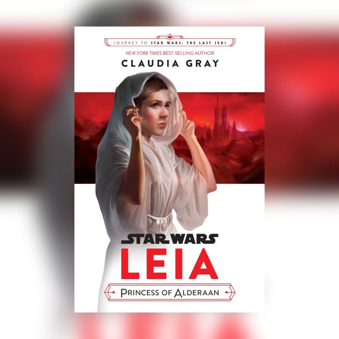 Leia: Princess of Alderaan (Journey to Star Wars: The Last Jedi #3