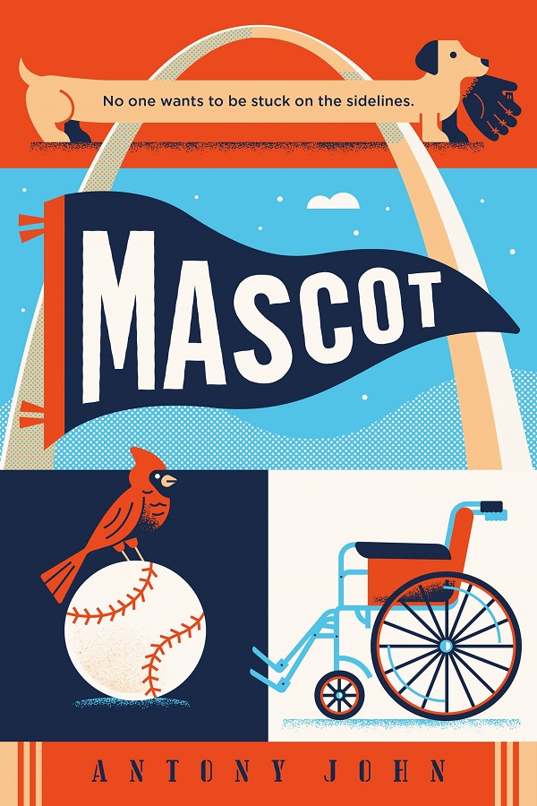 The cover of Mascot by Antony John. A blue and orange cover featuring a dog, the St. Louis Arch, a baseball, a cardinal, and a wheelchair