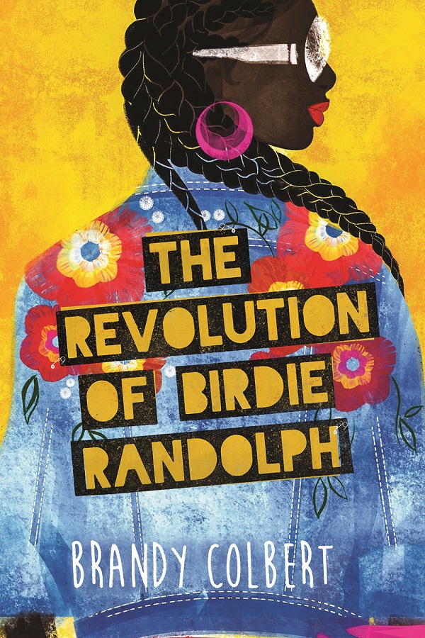 Cover of The Revolution of Birdie Randolph by Brandy Colbert. A stylized drawing of a Black girl with braids and sunglasses and a jean jacket