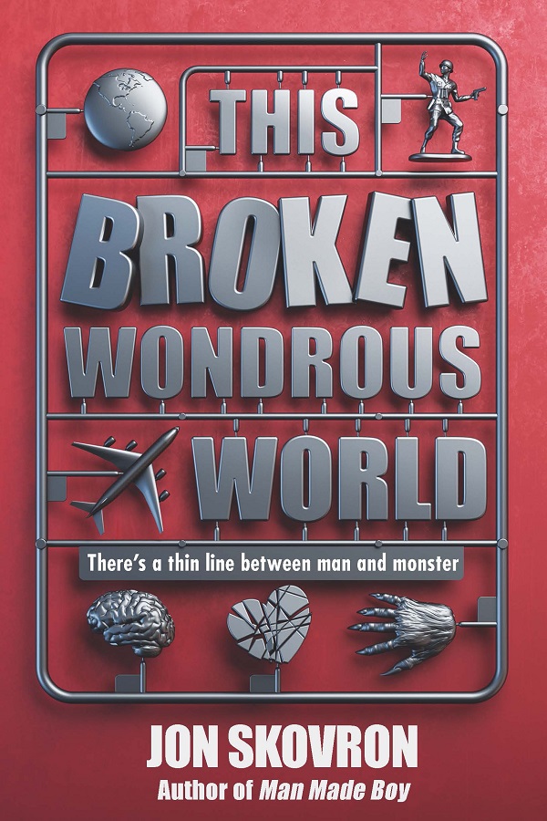Cover of This Broken Wondrous World by Jon Skovron. A spindle of model airplane parts, including a brain, a heart, a soldier, and a hand