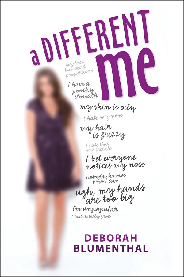 Cover of A Different Me by Deborah Blumenthal. A blurry teen girl stands, surrounded by quotes about people who hate aspects of their bodies