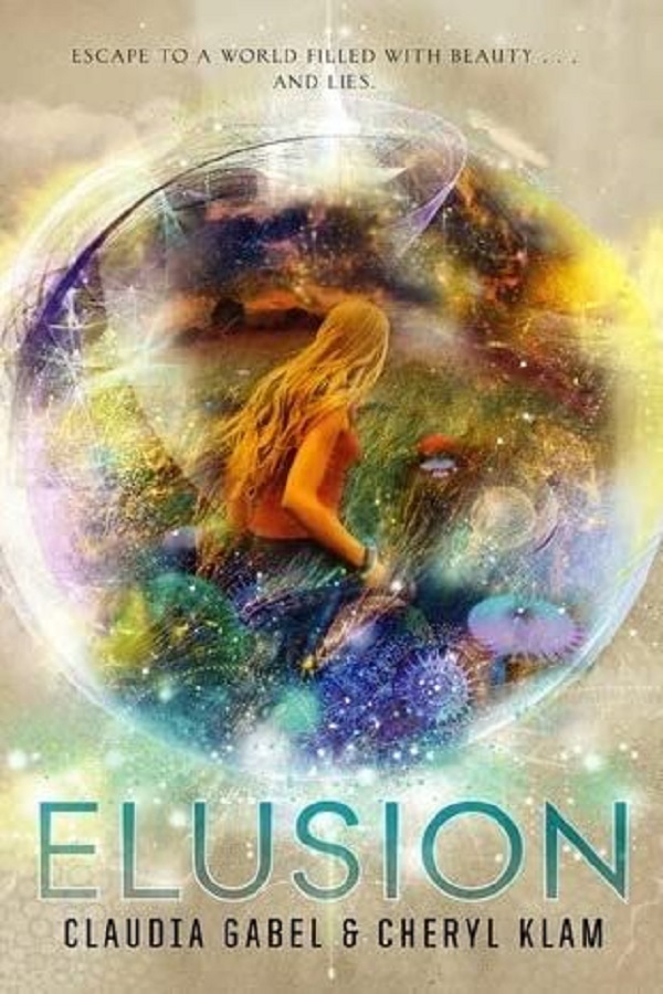 Cover of Elusion by Claudia Gabel and Cheryl Klam. A girl in an orb walks through a trippy field of flowers