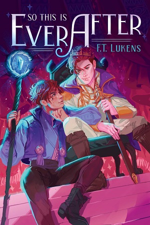 Cover of So This is Ever After, featuring two boys sitting on a throne. One wears a crown and the other holds a magical staff.