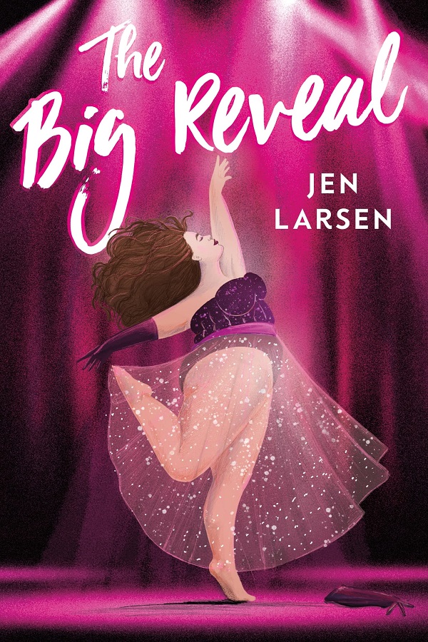 Cover of The Big Reveal by Jen Larsen. An overweight girl performs a burlesque act