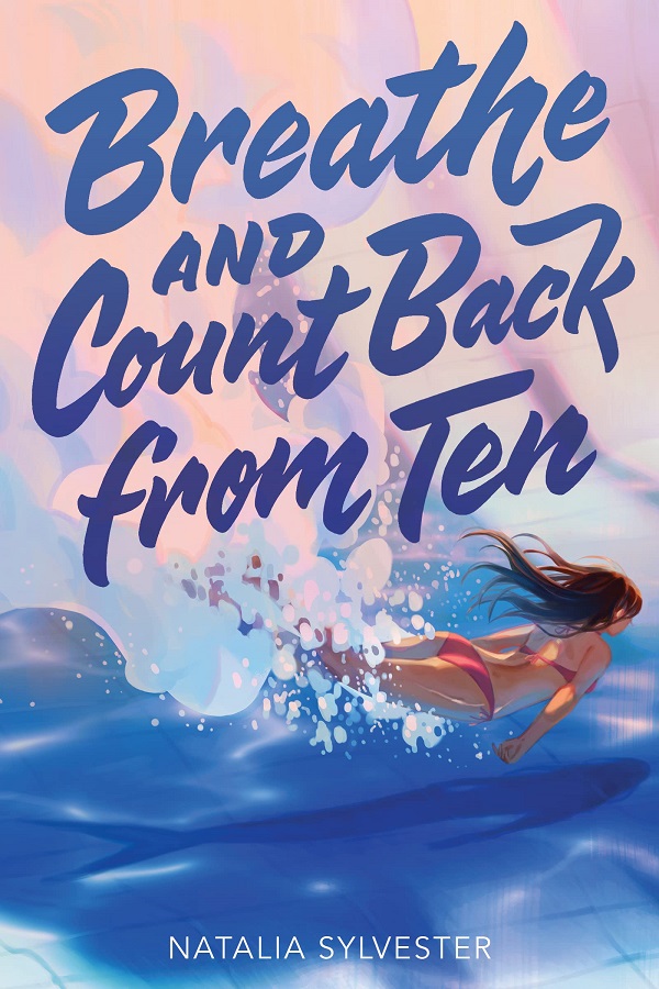 Cover of Breathe and Count Back from Ten by Natalia Sylvester. A Hispanic girl in a bikini dives in the sea