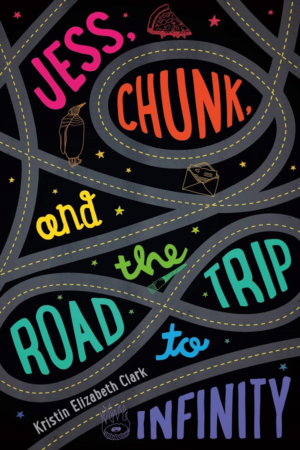 Cover of Jess, Chunk, and the Road Trip to Infinity by Kristin Elizabeth Clark. A road on a black background, with images of a penguin, a slice a pizza, a letter, a paintbrush, and a burning tire