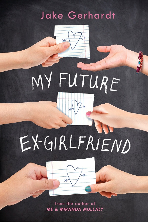 Cover of My Future Ex-Girlfriend by Jake Gerhardt. Three masculine hands pass love notes to three feminine hands