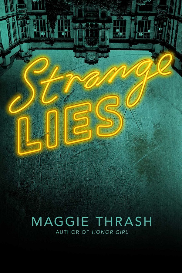 Cover of Strange Lies by Maggie Thrash. The title written in yellow neon and an upside down view of an academic building