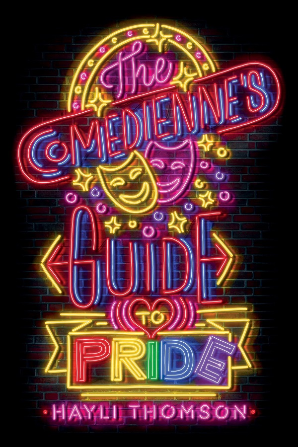 Cover of The Comedienne's Guide to Pride by Hayli Thomson. Two comedy masks on a neon background