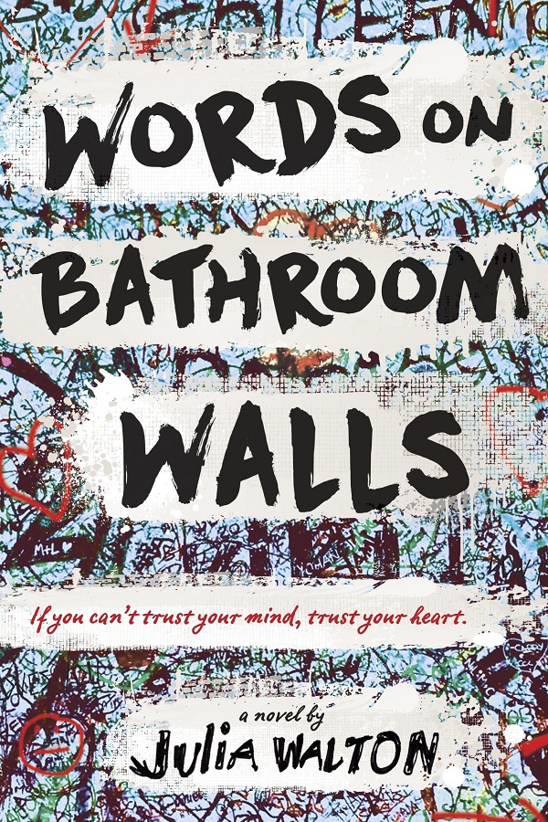 Cover of Words on Bathroom Walls by Julia Walton. A wall covered with heavy graffiti