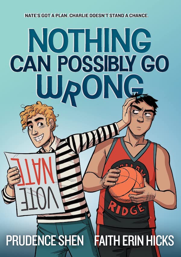 Cover of Nothing Can Possibly Go Wrong, featuring two young men, one holding a sign that says Vote Nate and the other a basketball