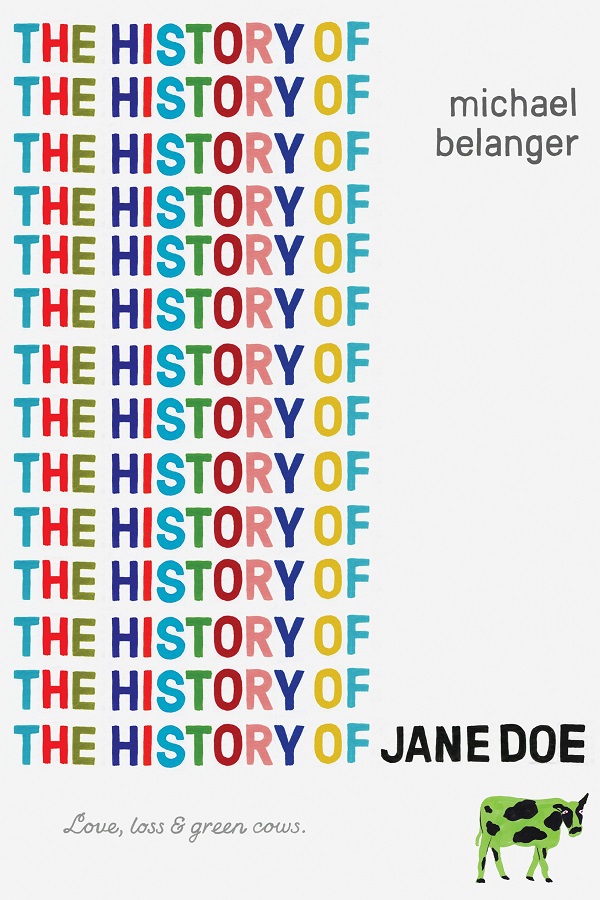 Cover of The History of Jane Doe by Michael Belanger. A green cow. 'The History of' part of the title is repeated a dozen times in rainbow colors