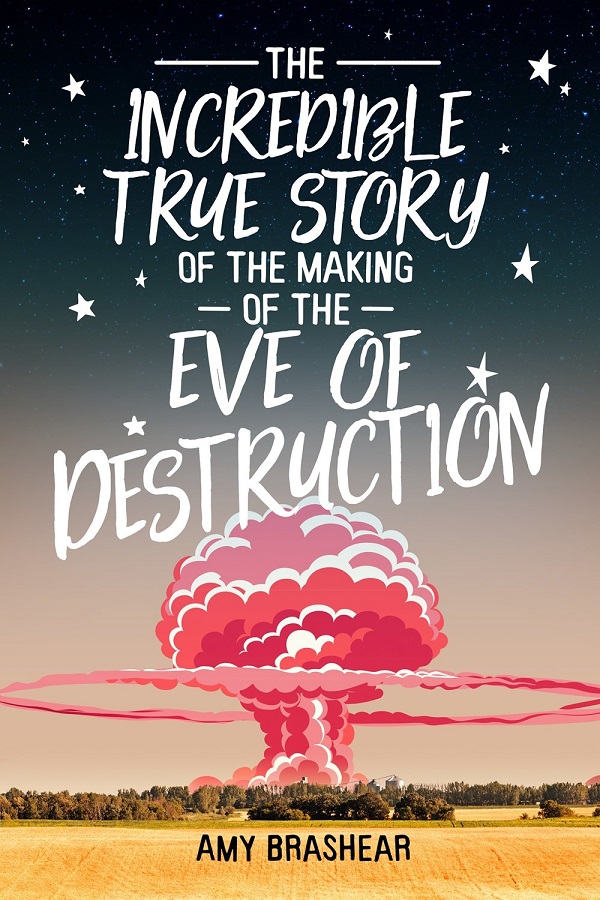 Cover of The Incredible True Story of the Making of the Eve of Destruction by Amy Brashear. A single, pink, mushroom cloud