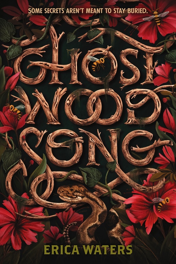Cover of Ghost Wood Song by Erica Waters. The title written in twisty wooden vines, surrounded by flowers, wasps, and a snake.