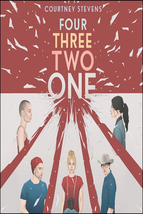 Cover of Four Three Two One by Courtney Stevens. Five teens, two boys and three girls, in front of shattering glass