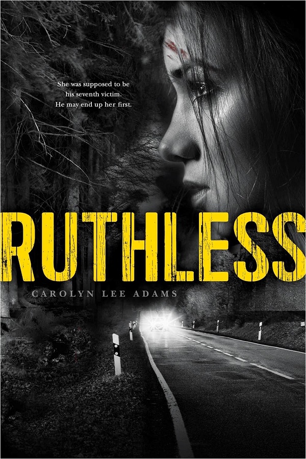 Cover of Ruthless by Carolyn Lee Adams. A blacka nd white picture of a scared white girl superimposed over a highway