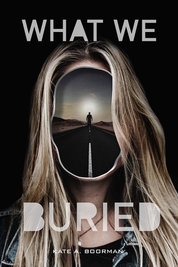 Cover of What We Buried by Kate A. Boorman. A blonde woman who's face has been replaced with a scene of a man walking down an empty road