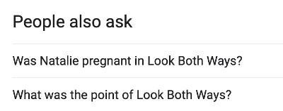 A screenshot of Google search results which says: People also ask: Was Natalie pregnant in Look Both Ways? what was the point of Look Both Ways?