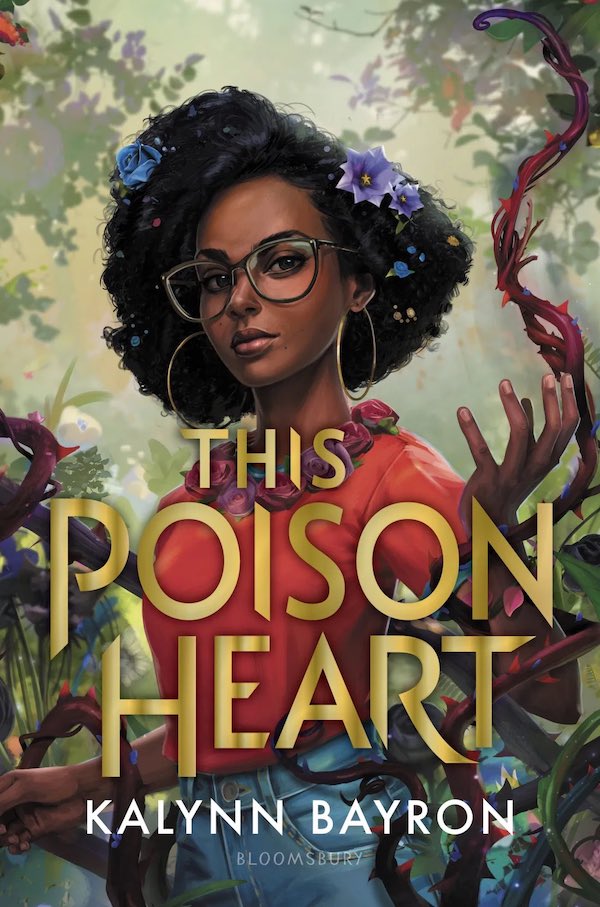 Cover of This Poison Heart, featuring a young black woman surrounded by and wearing plants and flowers