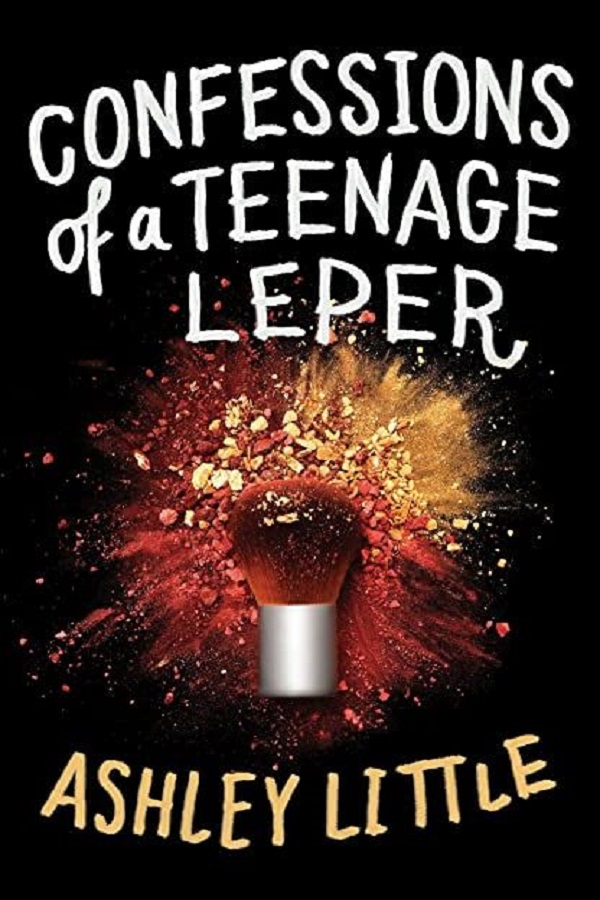 Cover of Confessions of a Teenage Leper by Ashley Little. A makeupbrush and a pile of powder on a black background