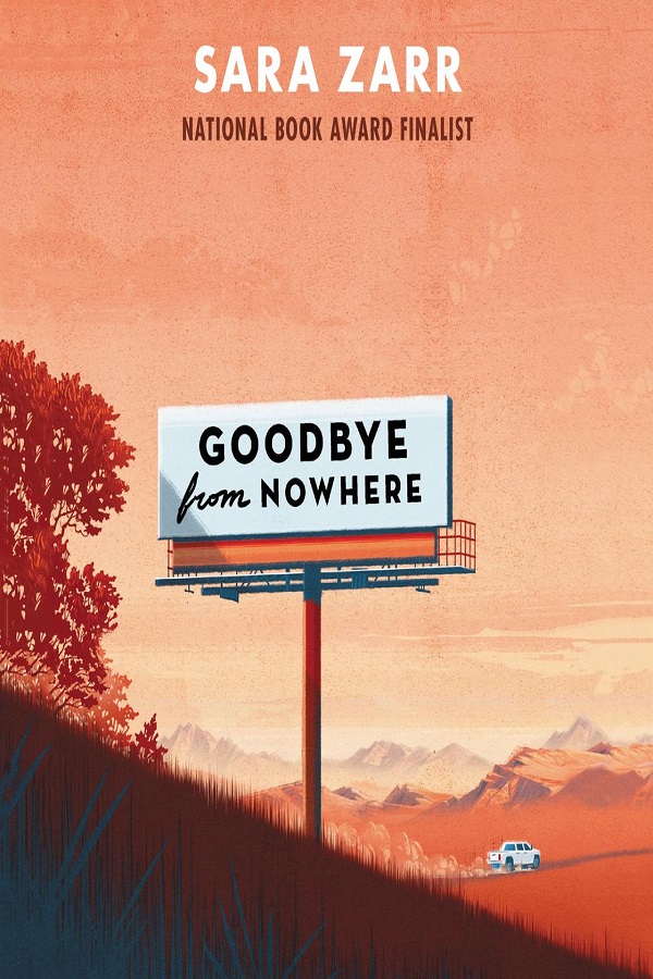 Cover of Goodbye From Nowhere by Sara Zarr. A billboard with the title in a rural setting with a truck going by.