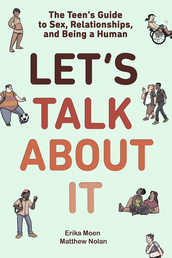 Cover of Let's Talk About It by Erika Moen and Matthew Nolan. Various diverse cartoon teens.