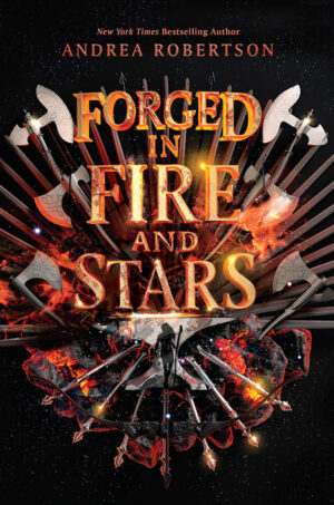 Cover of Forged in Fire and Stars, featuring the title in front of a bunch of axes and swords and flames