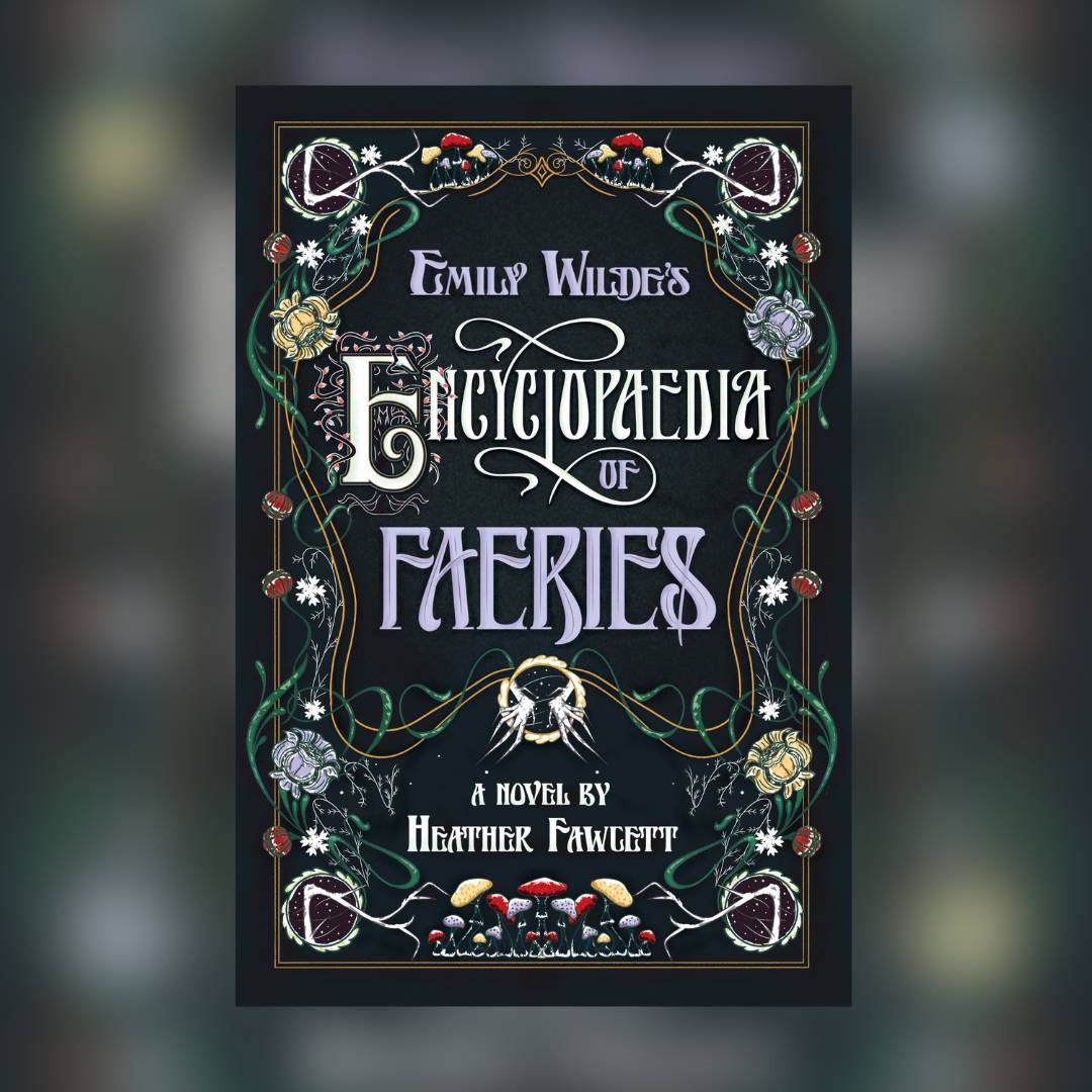 https://foreveryoungadult.com/wp-content/uploads/2023/01/Featured-Emily-Wildes-Encyclopaedia-of-Faeries-Heather-Fawcett.jpg