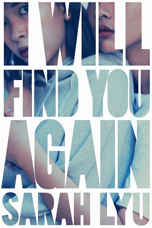 Cover of I Will Find You Again by Sarah Lyu. Two Asian teen girls embrace
