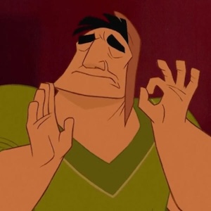 Pacha from Emperor's New Groove with a pleased look on his face and his hands making the OK sign