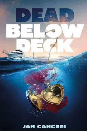 Cover of Dead Below Deck by Jan Gansei. A bloody locket inscribed 'Mi Corezon' sinks in the ocean, with a large yacht in the background.