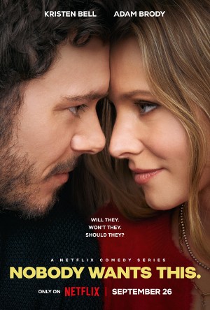 Poster for Nobody Wants This, with Adam Brody (handsome white man with dark hair and a beard) forehead to forehead with Kristen Bell (pretty white woman with blonde hair)