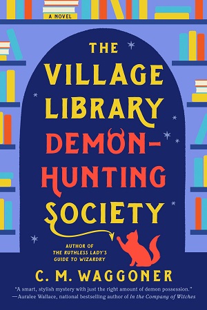 Cover of The Village Library Demon-Hunting Society by C.M. Waggoner. Library shelves and a cat.