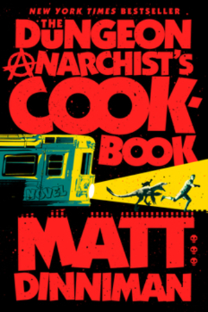 Cover of The Dungeon Anarchist's Cookbook by Matt Dinniman. A man and a cat riding a dinosaur flee from an an approaching subway car